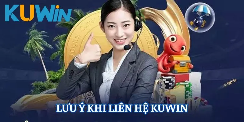Lưu ý khi liên hệ Kuwin 